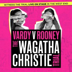 Vardy v Rooney: The Wagatha Christie Trial tickets