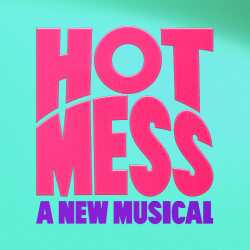Hot Mess: A New Musical tickets