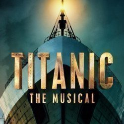 Titanic the Musical tickets